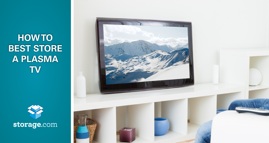 How to Store a Plasma TV in Self Storage